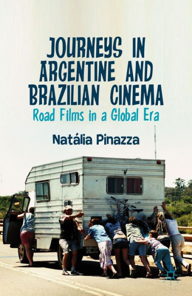 Journeys In Argentine And Brazilian Cinema: Road Films In A Global Era