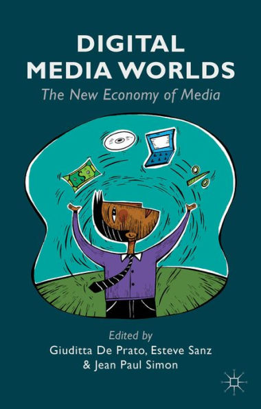 Digital Media Worlds: The New Economy Of Media