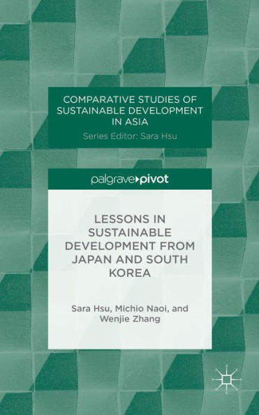 Lessons In Sustainable Development From Japan And South Korea (Comparative Studies Of Sustainable Development In Asia)