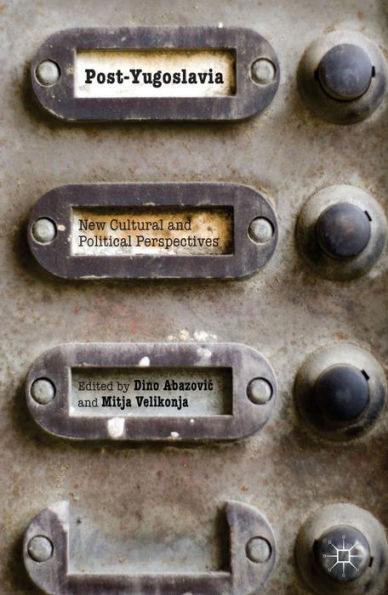 Post-Yugoslavia: New Cultural And Political Perspectives