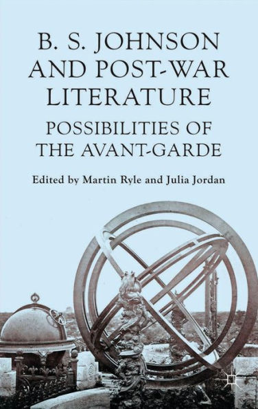 B S Johnson And Post-War Literature: Possibilities Of The Avant-Garde