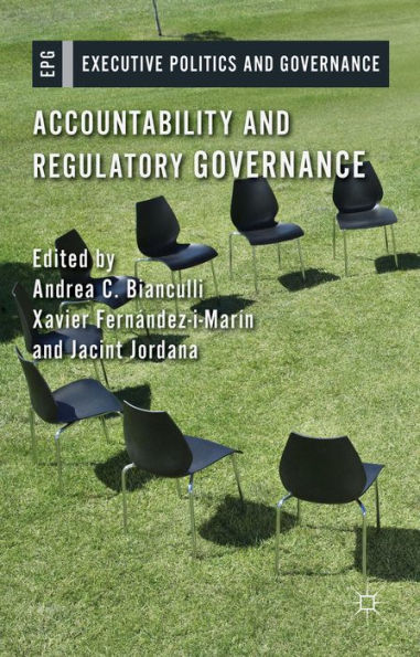 Accountability And Regulatory Governance: Audiences, Controls And Responsibilities In The Politics Of Regulation (Executive Politics And Governance)