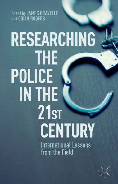 Researching The Police In The 21St Century: International Lessons From The Field
