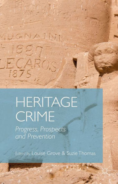 Heritage Crime: Progress, Prospects And Prevention