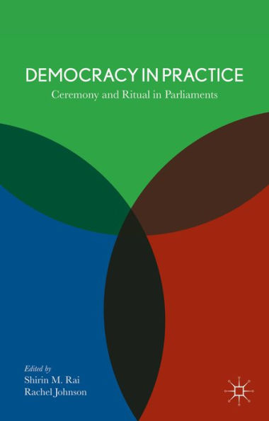 Democracy In Practice: Ceremony And Ritual In Parliament