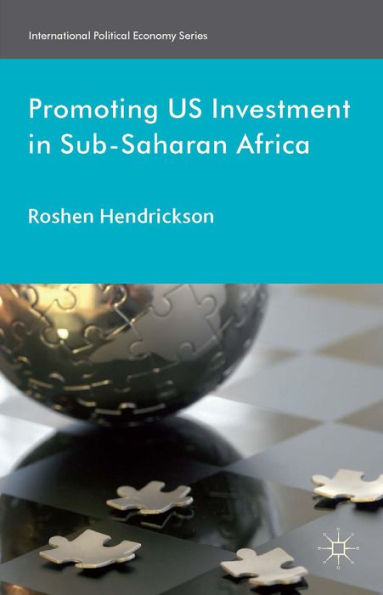Promoting U.S. Investment In Sub-Saharan Africa (International Political Economy Series)