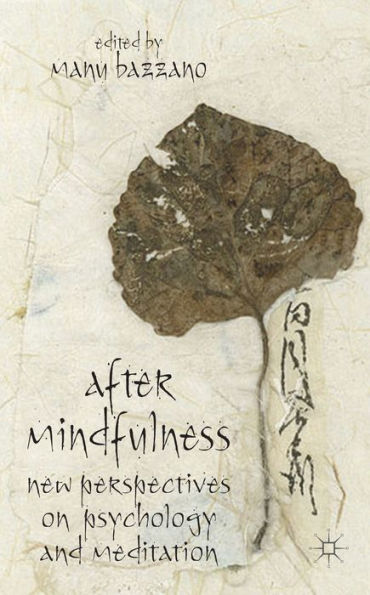 After Mindfulness: New Perspectives On Psychology And Meditation