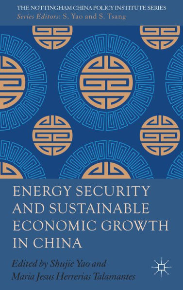 Energy Security And Sustainable Economic Growth In China (The Nottingham China Policy Institute Series)