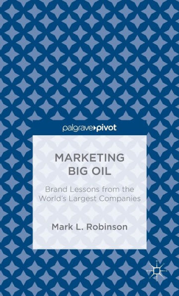 Marketing Big Oil: Brand Lessons From The World's Largest Companies