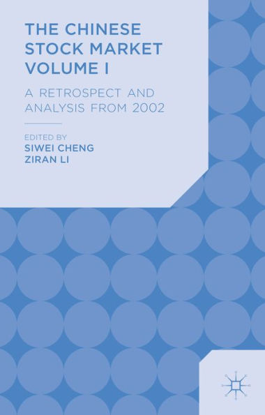 The Chinese Stock Market Volume I: A Retrospect And Analysis From 2002