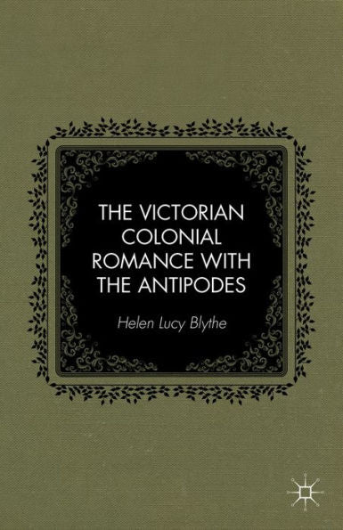 The Victorian Colonial Romance With The Antipodes