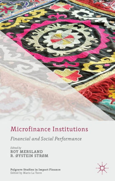 Microfinance Institutions: Financial And Social Performance (Palgrave Studies In Impact Finance)