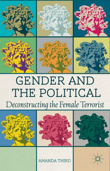 Gender And The Political: Deconstructing The Female Terrorist