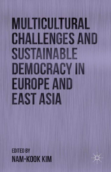 Multicultural Challenges And Sustainable Democracy In Europe And East Asia