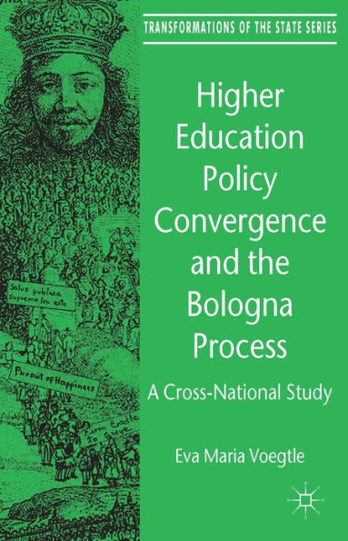 Higher Education Policy Convergence And The Bologna Process: A Cross-National Study (Transformations Of The State)