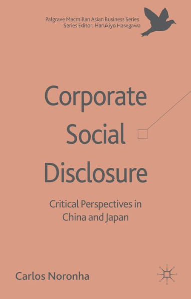 Corporate Social Disclosure: Critical Perspectives In China And Japan (Palgrave Macmillan Asian Business Series)