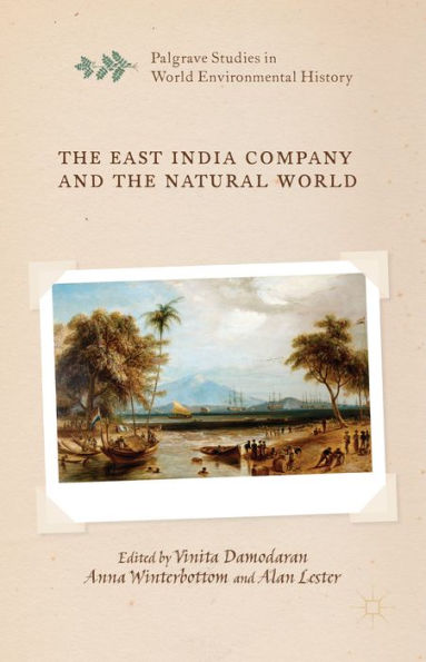 The East India Company And The Natural World (Palgrave Studies In World Environmental History)