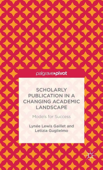 Scholarly Publication In A Changing Academic Landscape: Models For Success