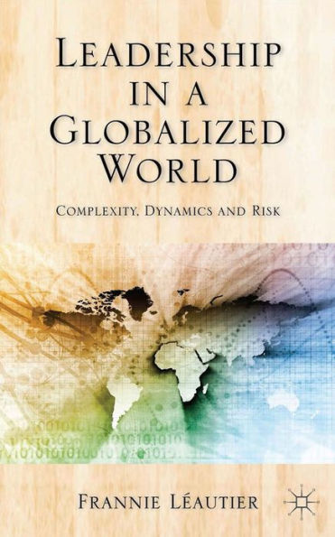 Leadership In A Globalized World: Complexity, Dynamics And Risks