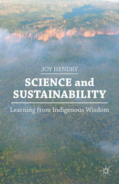 Science And Sustainability: Learning From Indigenous Wisdom