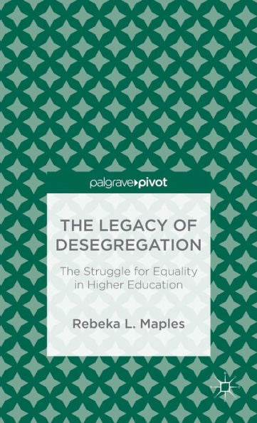 The Legacy Of Desegregation: The Struggle For Equality In Higher Education