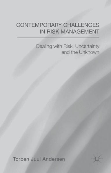 Contemporary Challenges In Risk Management: Dealing With Risk, Uncertainty And The Unknown