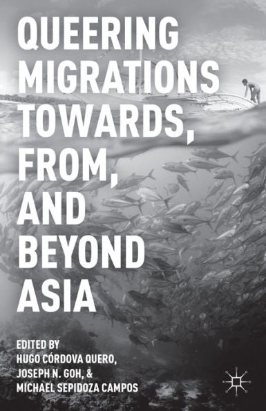 Queering Migrations Towards, From, And Beyond Asia