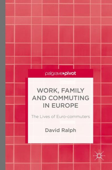 Work, Family And Commuting In Europe: The Lives Of Euro-Commuters