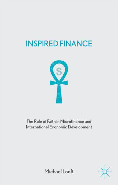 Inspired Finance: The Role Of Faith In Microfinance And International Economic Development