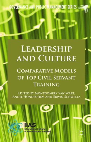Leadership And Culture: Comparative Models Of Top Civil Servant Training (Governance And Public Management)