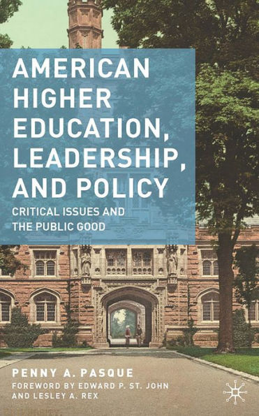 American Higher Education, Leadership, And Policy: Critical Issues And The Public Good
