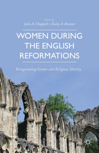Women During The English Reformations: Renegotiating Gender And Religious Identity