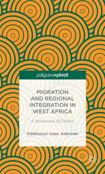 Migration And Regional Integration In West Africa: A Borderless Ecowas
