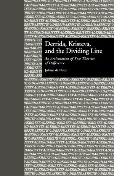 Derrida, Kristeva, And The Dividing Line: An Articulation Of Two Theories Of Difference (Comparative Literature And Cultural Studies)