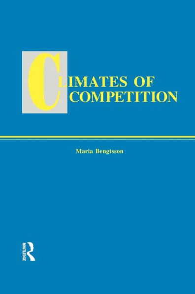 Climates Of Global Competition (Routledge Studies In Global Competition)