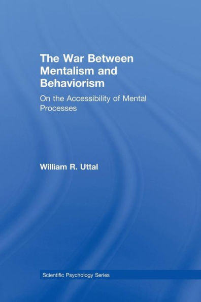 The War Between Mentalism And Behaviorism: On The Accessibility Of Mental Processes (Scientific Psychology Series)