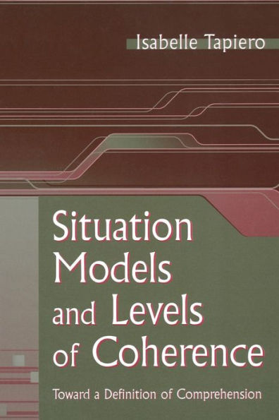 Situation Models And Levels Of Coherence: Toward A Definition Of Comprehension