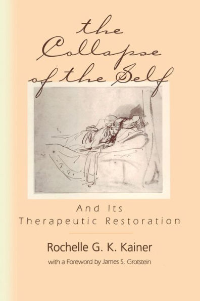 The Collapse Of The Self And Its Therapeutic Restoration (Relational Perspectives Book Series)