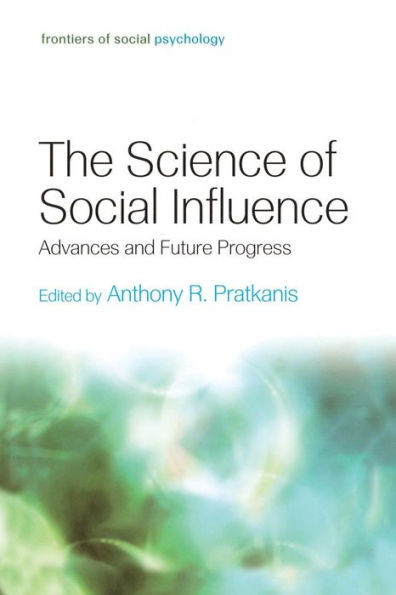 The Science Of Social Influence (Frontiers Of Social Psychology)
