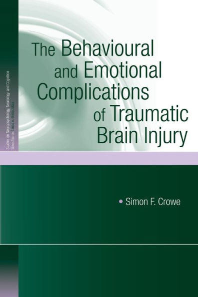 The Behavioural And Emotional Complications Of Traumatic Brain Injury (Studies On Neuropsychology, Neurology And Cognition)