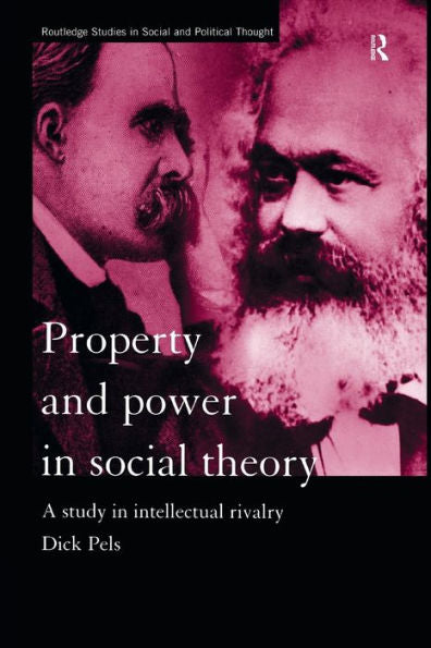 Property And Power In Social Theory (Routledge Studies In Social And Political Thought)