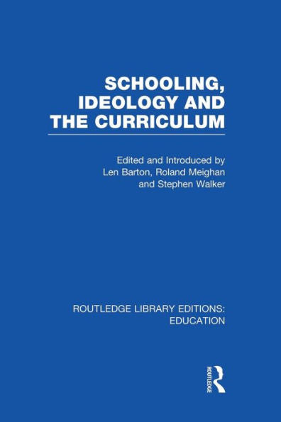 Schooling, Ideology And The Curriculum (Rle Edu L)