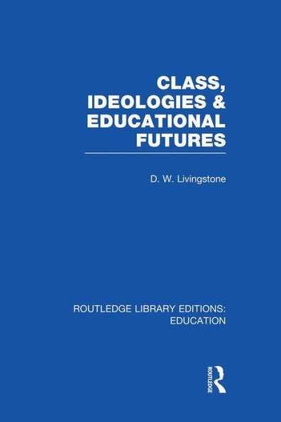 Class, Ideologies And Educational Futures