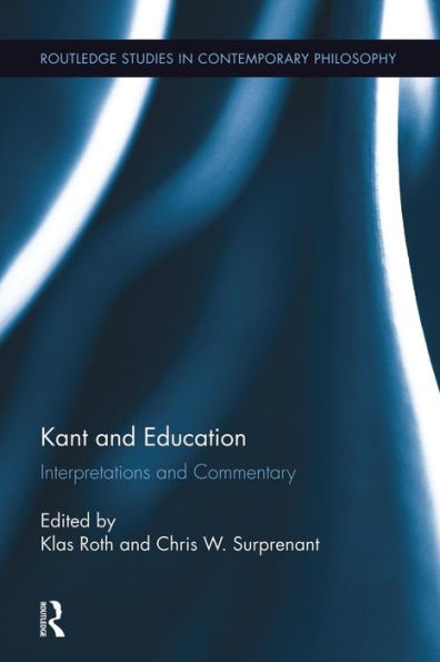 Kant And Education (Routledge Studies In Contemporary Philosophy)