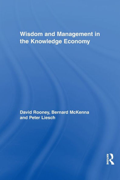 Wisdom And Management In The Knowledge Economy (Routledge Research In Strategic Management)
