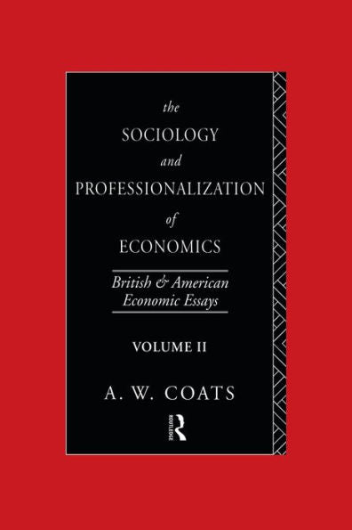 The Sociology And Professionalization Of Economics: British And American Economic Essays, Volume Ii