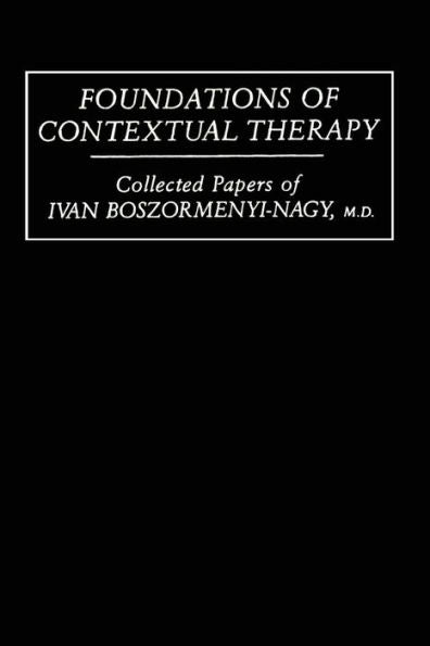 Foundations Of Contextual Therapy: Collected Papers Of Ivan