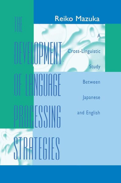 The Development Of Language Processing Strategies