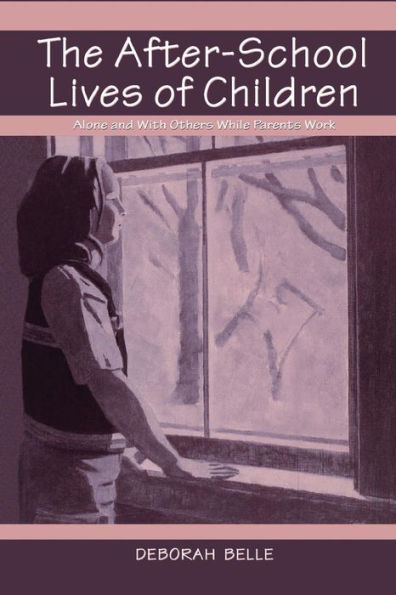 The After-School Lives Of Children: Alone And With Others While Parents Work
