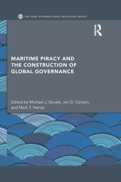 Maritime Piracy And The Construction Of Global Governance (New International Relations)